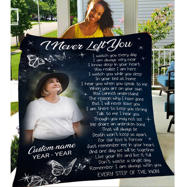 I Never Left You Remembrance Blanket, Personalized Memorial Blanket Gift For Loss of Loved One MM10