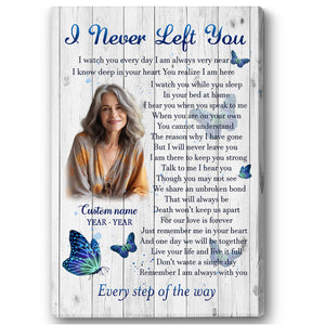 I Never Left You Memorial Canvas Gift| Personalized Sympathy Gifts For Loss Of Dad Mom In Memory Gift NXM464