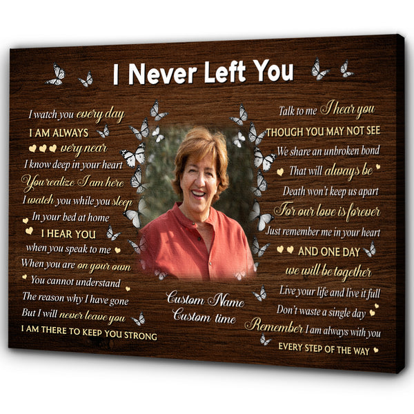 Memorial Canvas Gifts for Loss of Loved One, I Never Left You Personalized Sympathy Gifts NXM36