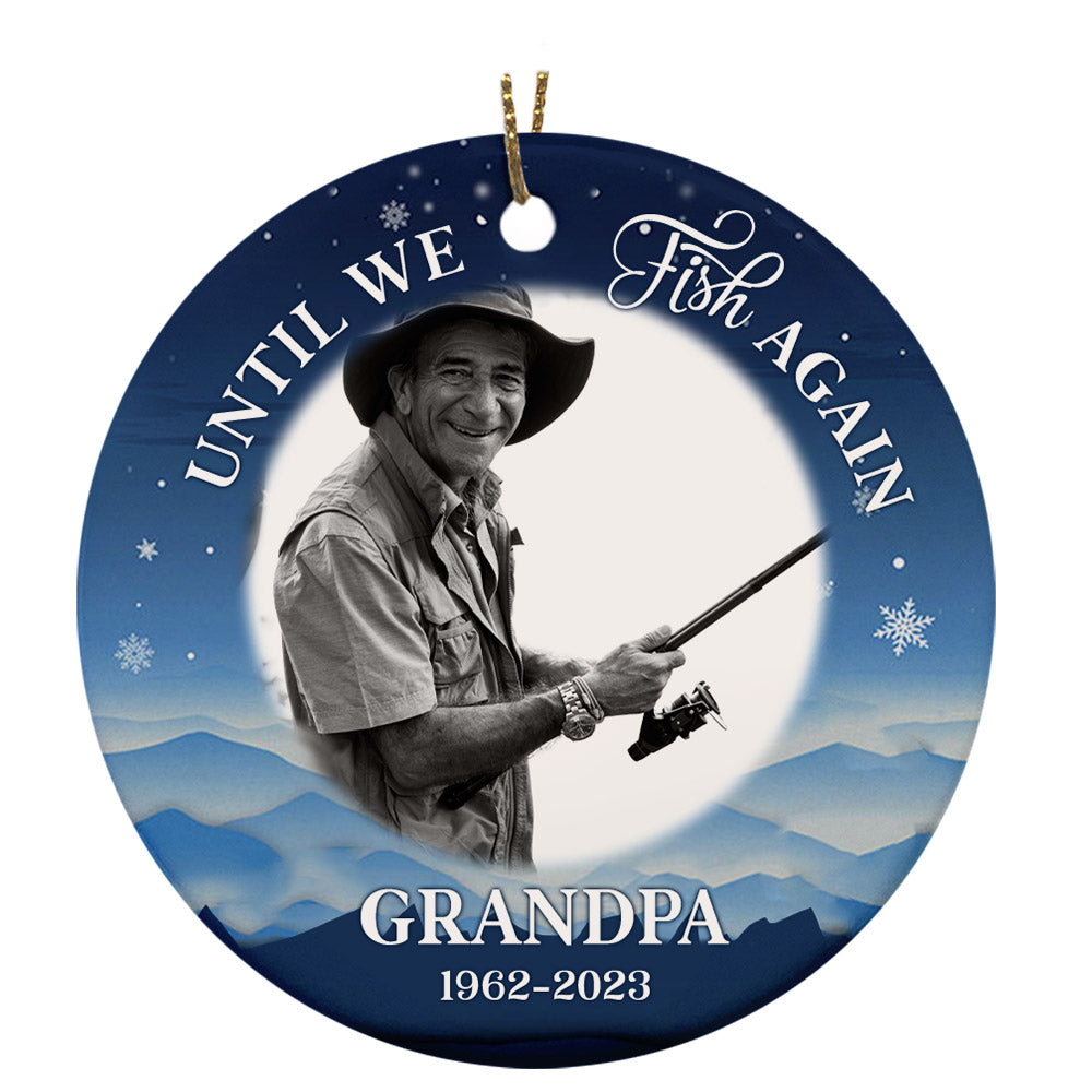 Until We Fish Again Ornament, Memorial Ornament Gift for Loss of Dad Grandpa Brother Fisherman OMT32-3