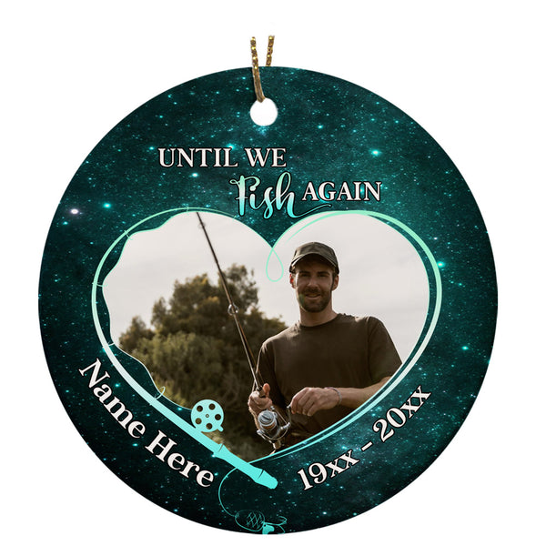 Until We Fish Again Ornament, Memorial Ornament Gift for Loss of Dad Grandpa Brother Fisherman OMT32-2