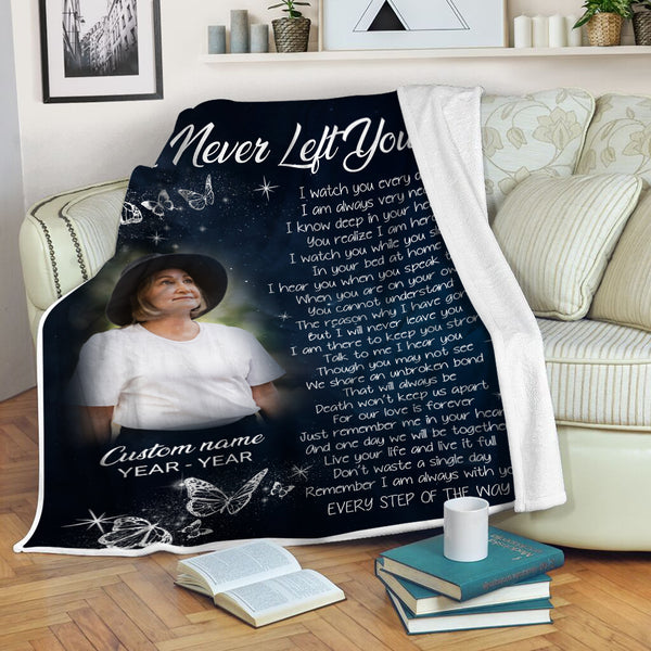 I Never Left You Remembrance Blanket, Personalized Memorial Blanket Gift For Loss of Loved One MM10