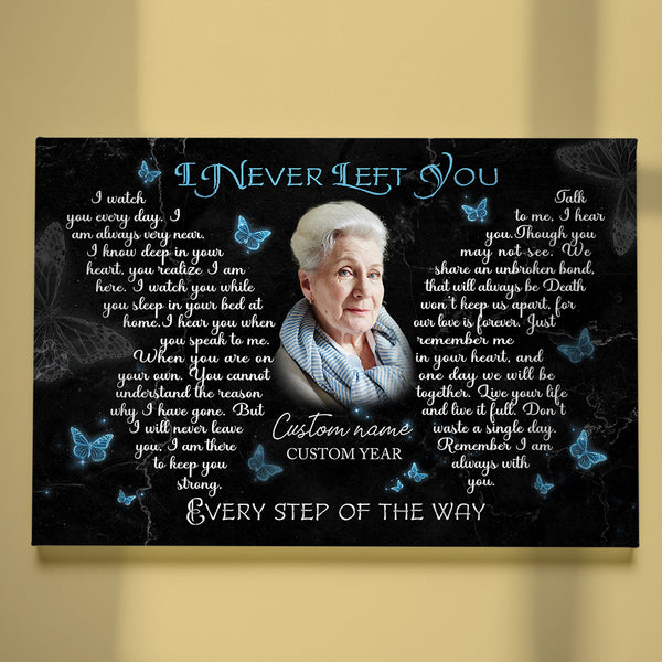 I Never Left You Memorial Canvas Gifts| Sympathy Gifts for Loss of Loved Ones In Memory NXM167