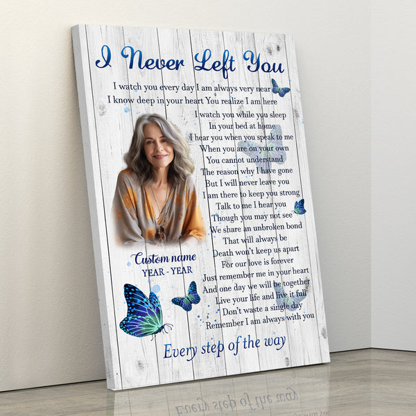 I Never Left You Memorial Canvas Gift| Personalized Sympathy Gifts For Loss Of Dad Mom In Memory Gift NXM464