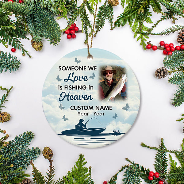 Someone We Love is Fishing in Heaven Ornament, Personalized Memorial Gift for Loss of Dad Grandpa Brother Fisherman OMT29-4