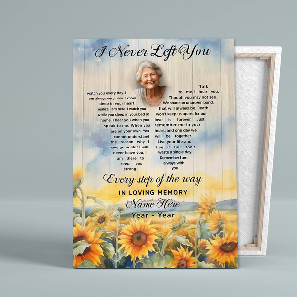 Memorial Canvas Gift| I Never Left You - Remembrance Sympathy Gift For For Loss Loved One NXM445