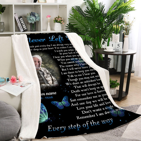 Personalized Memorial Blanket, I Never Left You Remembrance Gift For Loss Of Loved One Sympathy Blanket MM07