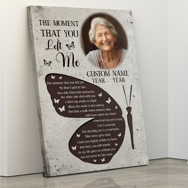 Personalized Memorial Canvas| Remembrance Gift For Loss of Loved One The Moment That You Left Me NXM394