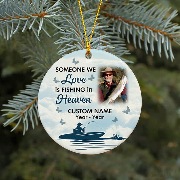 Someone We Love is Fishing in Heaven Ornament, Personalized Memorial Gift for Loss of Dad Grandpa Brother Fisherman OMT29-4