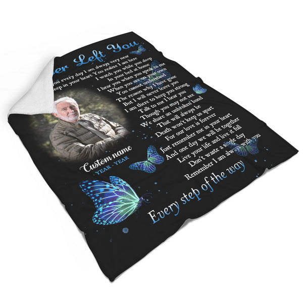 Personalized Memorial Blanket, I Never Left You Remembrance Gift For Loss Of Loved One Sympathy Blanket MM07