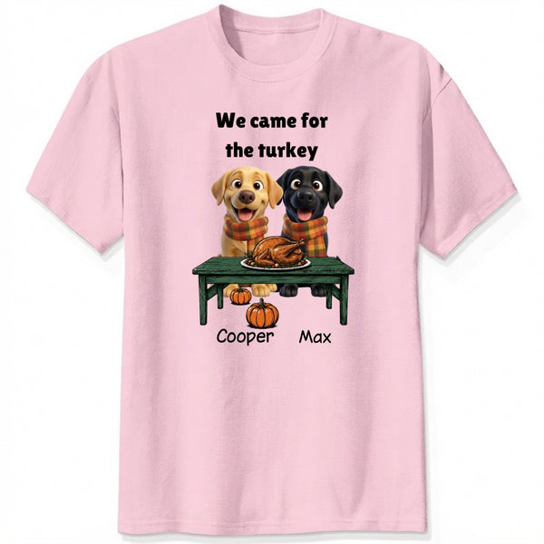 Custom Dogs Thanksgiving T-Shirt, We Came For The Turkey Funny Personalized Pet Shirt FSDM70