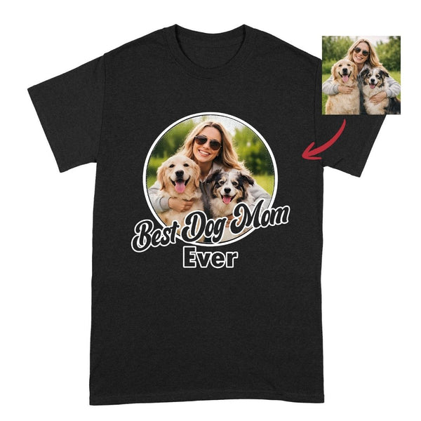 Best Dog Mom Ever Custom Photo T-shirt, Personalized Gift for Dog Mom FSD4825