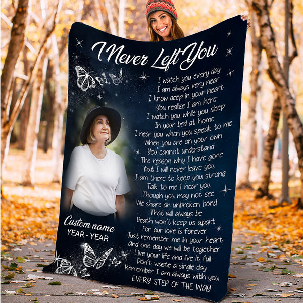 I Never Left You Remembrance Blanket, Personalized Memorial Blanket Gift For Loss of Loved One MM10