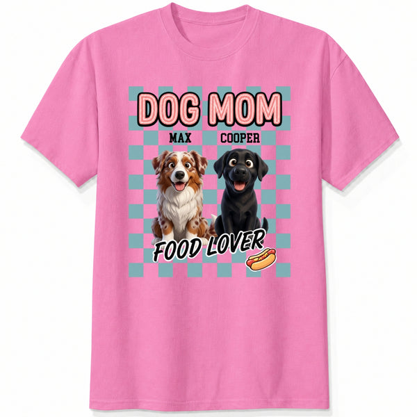 Dog Mom Food Lover Personalized Custom Dogs T-shirt Gift for Dog Mom FSDM45