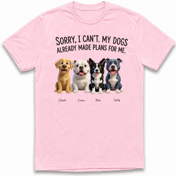 My Dogs Already Made Plans for Me Funny Custom Personalized Dogs T-shirt for Dog Mom, Dog Dad FSDM23