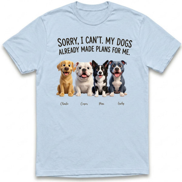 My Dogs Already Made Plans for Me Funny Custom Personalized Dogs T-shirt for Dog Mom, Dog Dad FSDM23