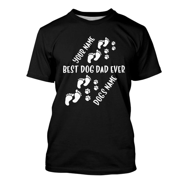 Dog Lovers - Best Dog Dad Ever - Custom Personalized Name Shirt for Dog Lovers D12