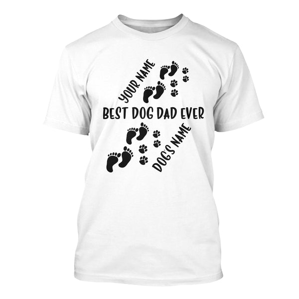 Dog Lovers - Best Dog Dad Ever - Custom Personalized Name Shirt for Dog Lovers D12