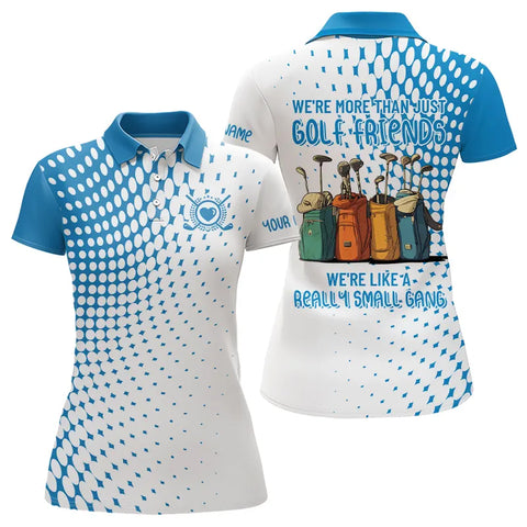 Blue Women Golf Polo Shirts custom we're more than just golf friends we're like a really small gang NQS9250