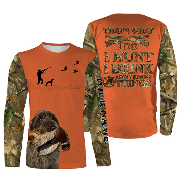 "I hunt I drink and I know things" orange hunting Shirts with Wirehaired Pointing Griffon dog FSD4044