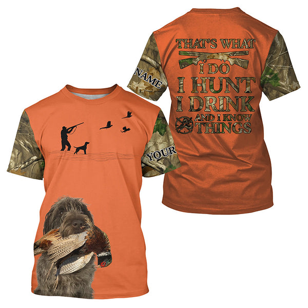 "I hunt I drink and I know things" orange hunting Shirts with Wirehaired Pointing Griffon dog FSD4044