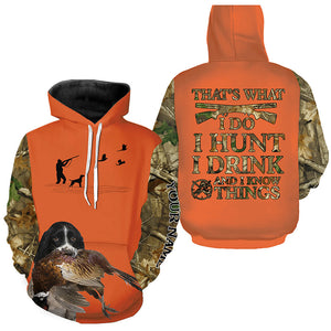 "I hunt I drink and I know things" orange hunting Shirts with English Springer Spaniel dog FSD4049