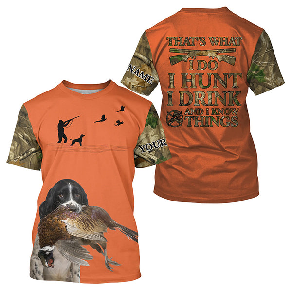 "I hunt I drink and I know things" orange hunting Shirts with English Springer Spaniel dog FSD4049