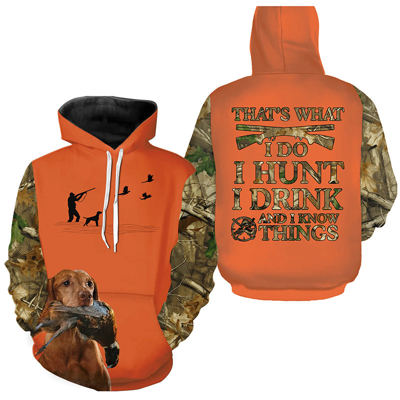 "I hunt I drink and I know things" orange hunting Shirts with Vizsla dog FSD4052