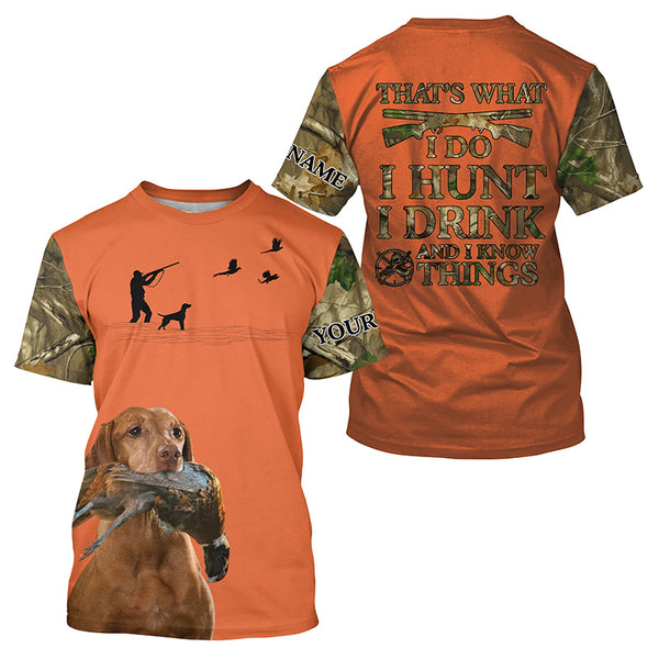 "I hunt I drink and I know things" orange hunting Shirts with Vizsla dog FSD4052