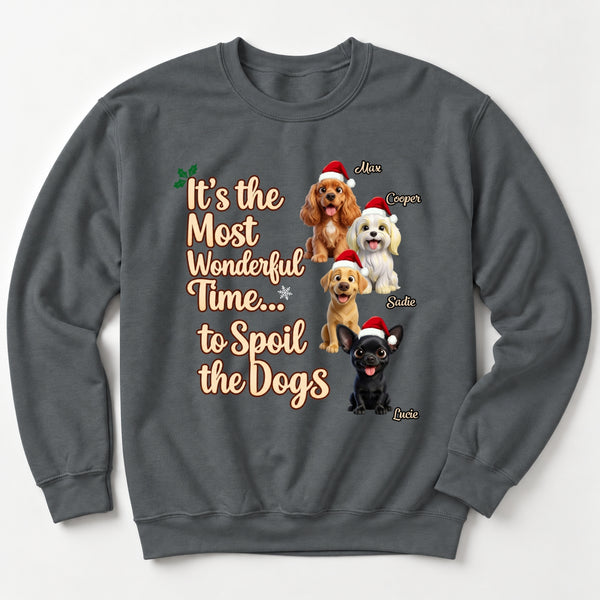 Custom Dogs Christmas Sweatshirt, It's The Most Wonderful Time To Spoil The Dogs Personalized Holiday Gift FSDM77
