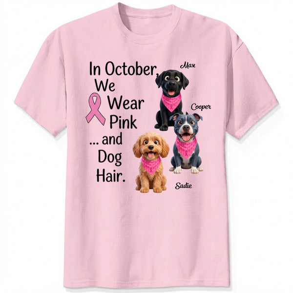 Breast Cancer Awareness We Wear Pink and Dog Hair Custom Dogs T-shirt FSDM38