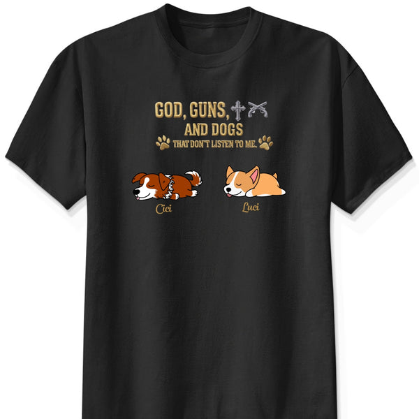 God & Dogs – Funny Personalized Dog Owner Shirt – Dogs That Don’t Listen To Me FSDM1