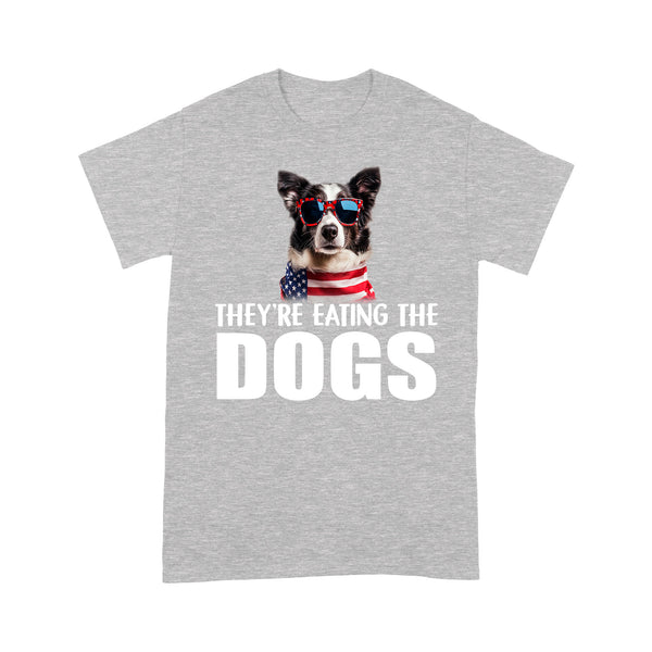 They're eating the dogs Unisex T-Shirt - Gift for dog lover