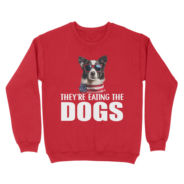 They're eating the dogs Unisex Sweatshirt - Gift for dog lovers