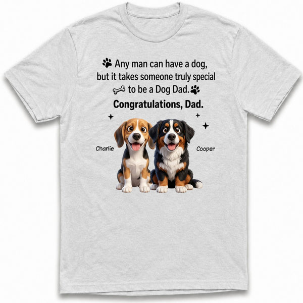 It Takes Someone Truly Special to be a Dog Dad Custom Personalized Dogs T-shirt FSDM20