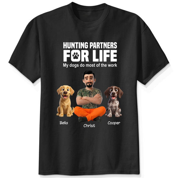 Hunting Partners for Life My Dog Does Most of the Work Funny Custom Personalized T-shirt FSDM11