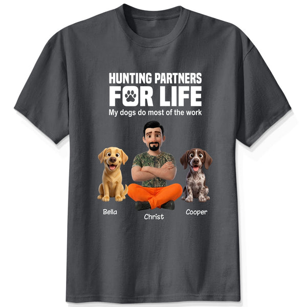 Hunting Partners for Life My Dog Does Most of the Work Funny Custom Personalized T-shirt FSDM11