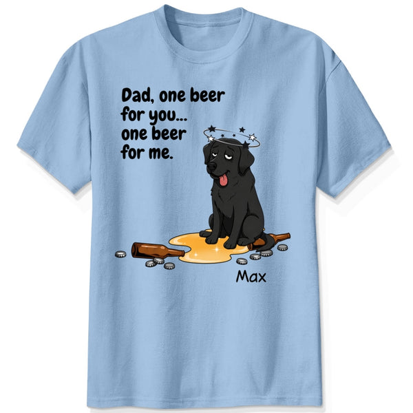 Dad, One Beer for You One Beer for Us Custom Dogs Funny Dog Dad Beer Drinking T-shirt FSDM65