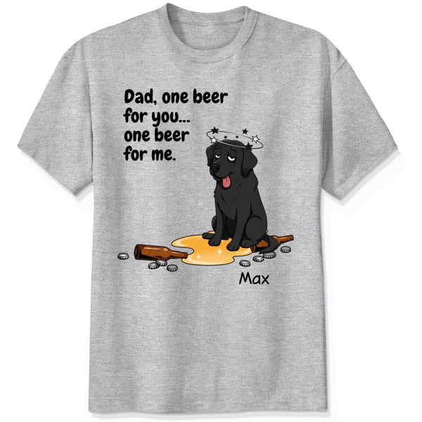 Dad, One Beer for You One Beer for Us Custom Dogs Funny Dog Dad Beer Drinking T-shirt FSDM65