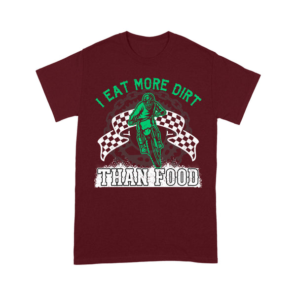 Funny Dirt Bike Men T-shirt - I Eat More Dirt Than Food - Cool Biker Tee, Motocross Racing Shirt| NMS253 A01