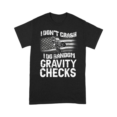 Motorcycle Men T-shirt - I Don't Crash I Do Random Gravity Checks, American Flag Riding Tee Motocross Dirt Bike| NMS113 A01