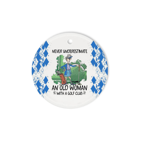 Funny golf Christmas ornament never underestimate an old woman with a golf club ceramic Ornament NQS4133