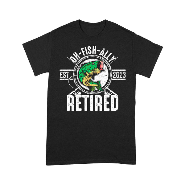 Bass Fishing Oh-fish-ally retired est 2023 T Shirts, Funny retired Fishing Shirts FFS - IPHW1773