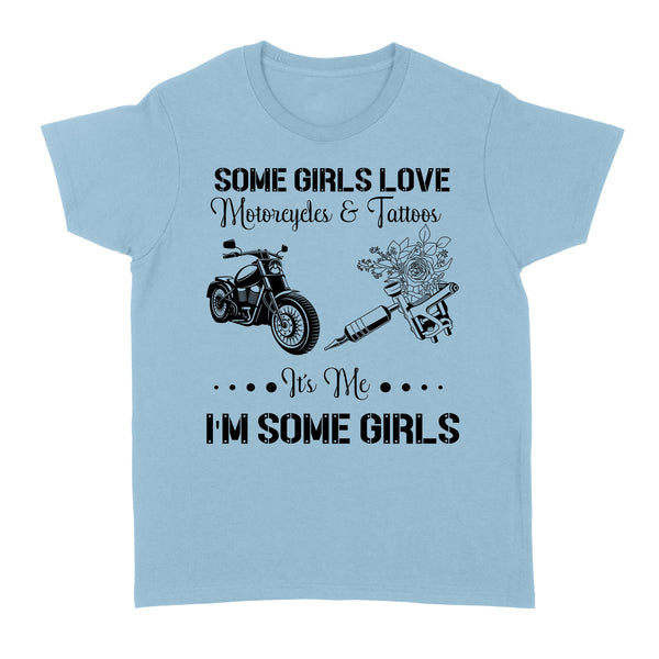 Some Girls Love Motorcycle & Tattoo - Biker Women T-shirt, Cool Rider Shirt for Biker Girl, Female Cruiser| NMS03 A01