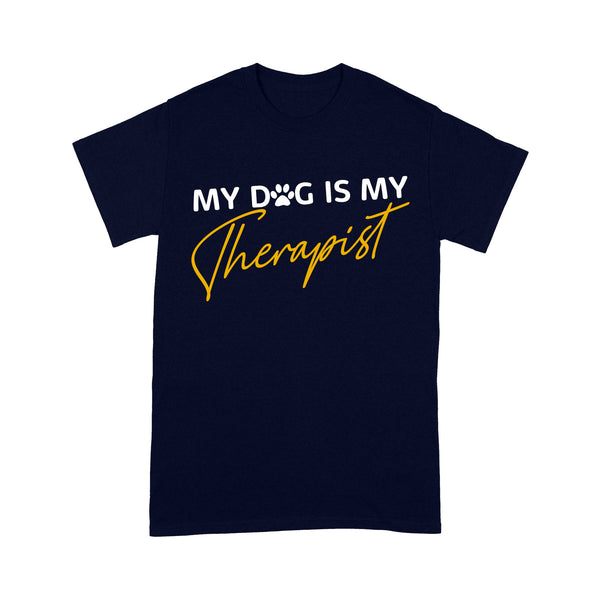 Dog Lover T-shirt| My Dog Is My Therapist T-shirt| Dog Lover Tee, Gift for Dog Mom, Dog Dad, Dog Owner| JTSD164 A02M06