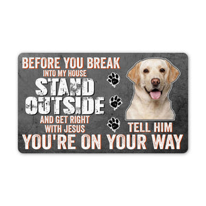 Labrador Retriever Welcome Doormat| Before You Break Into My House Custom Labrador Dog Mat| JDM64