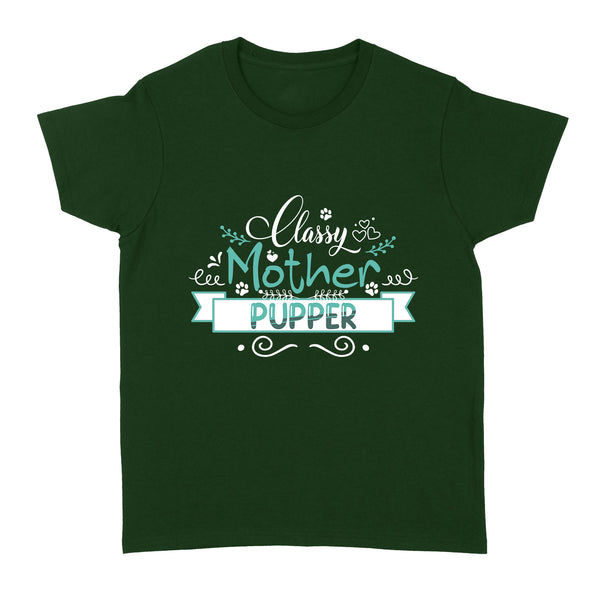 Classy Mother Pupper Dog Lover T-shirt for Women| Dog Mom Gift, Dog Mother| JTSD176 A02M05