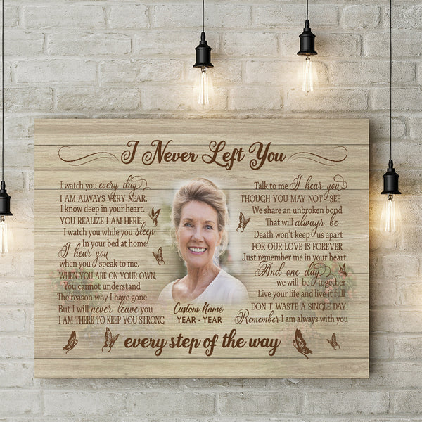 Personalized remembrance canvas - I never left you, Memorial sympathy gift loss Mom Dad Son Brother CNT09