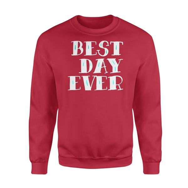 Best Day Ever Gift - Standard Crew Neck Sweatshirt