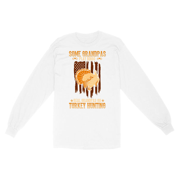 Some grandpas play bingo, real grandpas go turkey hunting American flag hunting Long Sleeve D06 NQS1928